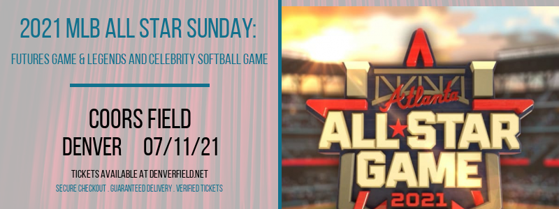 2021 MLB All Star Sunday: Futures Game & Legends and Celebrity Softball Game at Coors Field