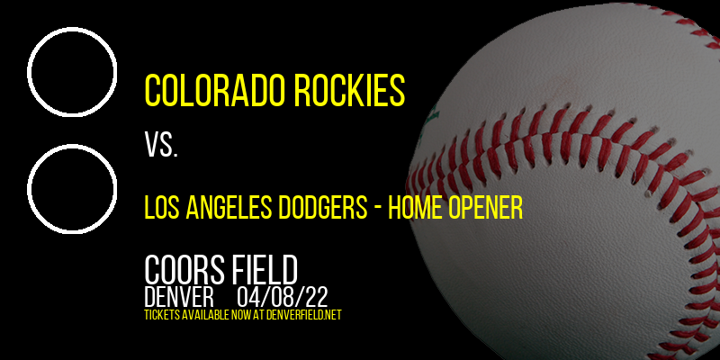 Colorado Rockies vs. Los Angeles Dodgers - Home Opener at Coors Field